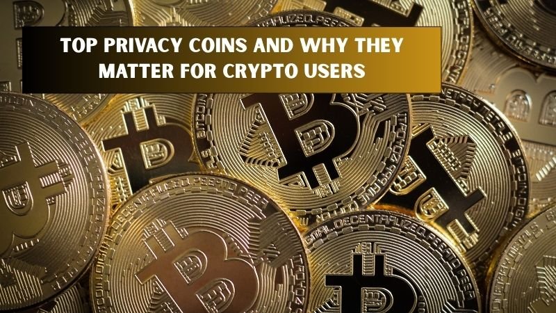 Top Privacy Coins and Why They Matter for Crypto Users